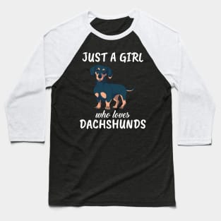 Just A Girl Who Loves Dachshunds Baseball T-Shirt